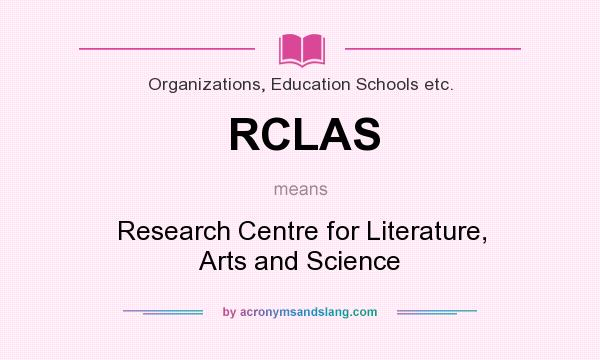 What does RCLAS mean? It stands for Research Centre for Literature, Arts and Science