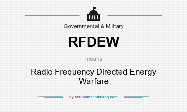 What does RFDEW mean? It stands for Radio Frequency Directed Energy Warfare