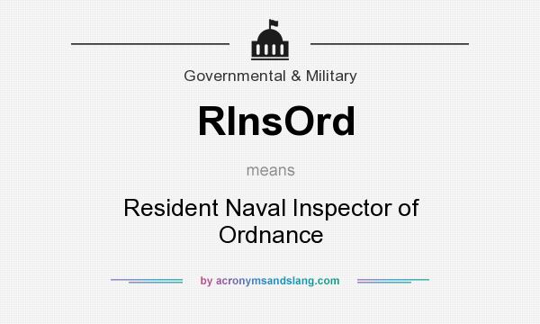 What does RInsOrd mean? It stands for Resident Naval Inspector of Ordnance