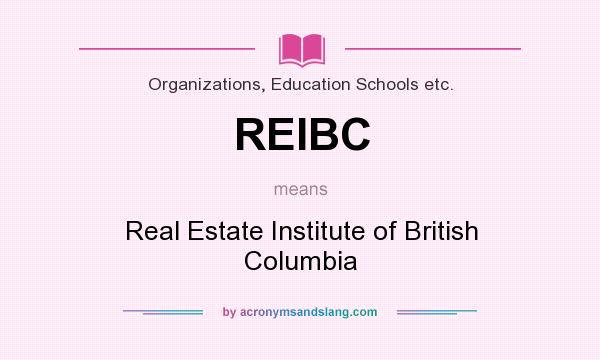 What does REIBC mean? It stands for Real Estate Institute of British Columbia