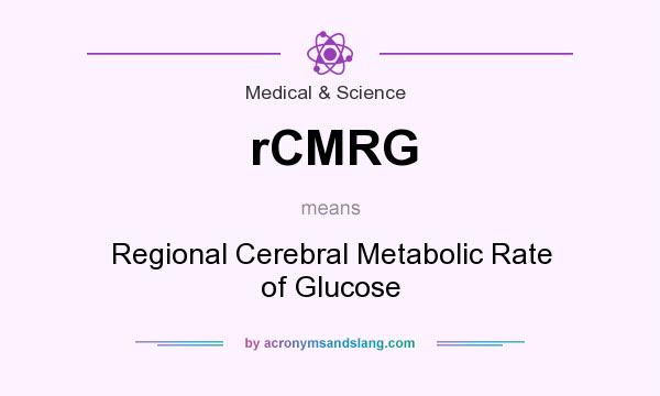 What does rCMRG mean? It stands for Regional Cerebral Metabolic Rate of Glucose