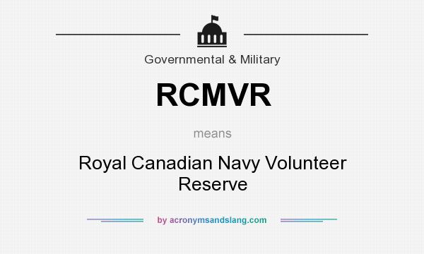 What does RCMVR mean? It stands for Royal Canadian Navy Volunteer Reserve