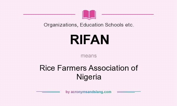 What does RIFAN mean? It stands for Rice Farmers Association of Nigeria