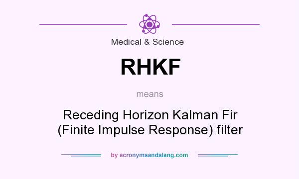 What does RHKF mean? It stands for Receding Horizon Kalman Fir (Finite Impulse Response) filter