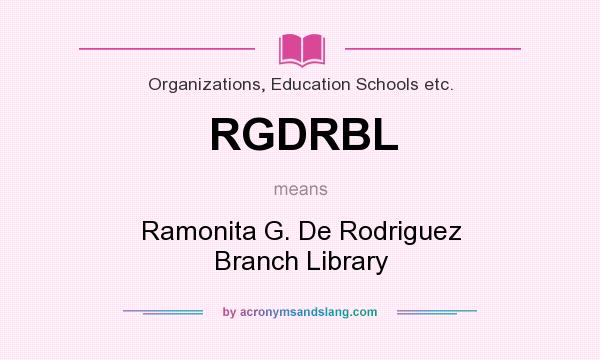 What does RGDRBL mean? It stands for Ramonita G. De Rodriguez Branch Library