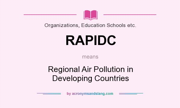 What does RAPIDC mean? It stands for Regional Air Pollution in Developing Countries