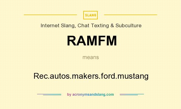 What does RAMFM mean? It stands for Rec.autos.makers.ford.mustang