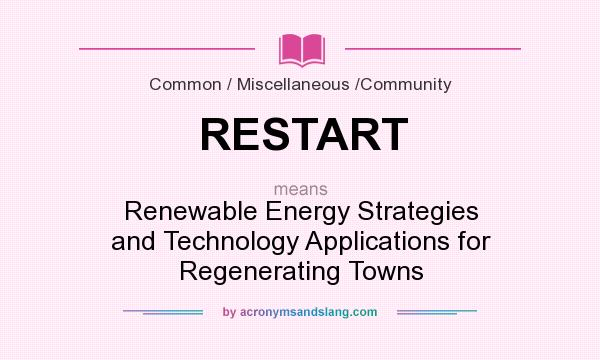 What does RESTART mean? It stands for Renewable Energy Strategies and Technology Applications for Regenerating Towns