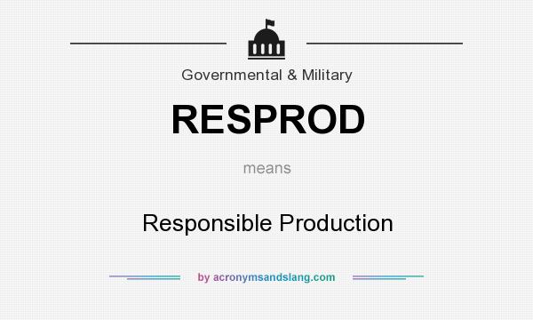 What does RESPROD mean? It stands for Responsible Production