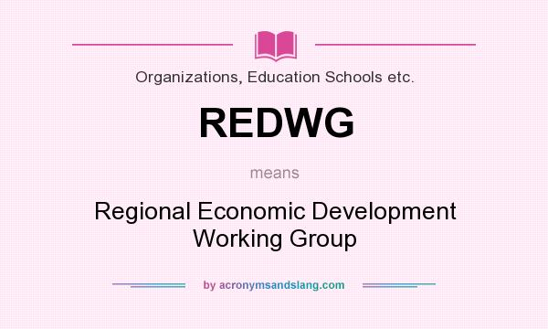 What does REDWG mean? It stands for Regional Economic Development Working Group