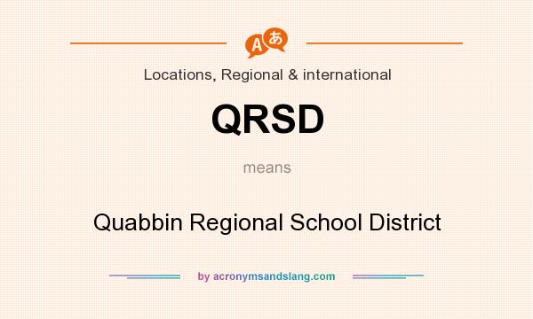 What does QRSD mean? It stands for Quabbin Regional School District