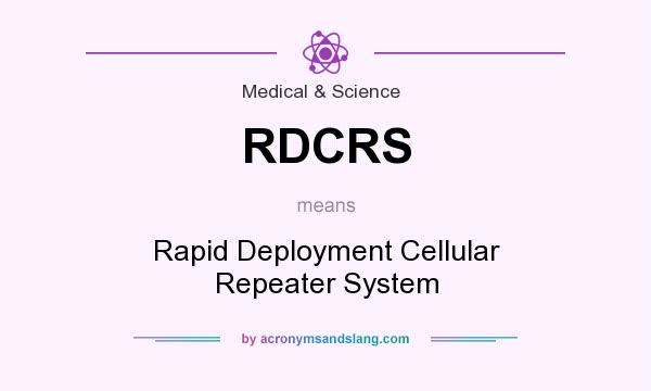 What does RDCRS mean? It stands for Rapid Deployment Cellular Repeater System