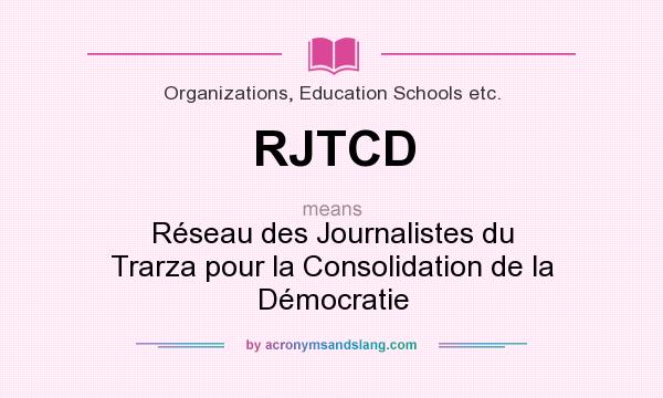 What does RJTCD mean? It stands for Réseau des Journalistes du Trarza pour la Consolidation de la Démocratie
