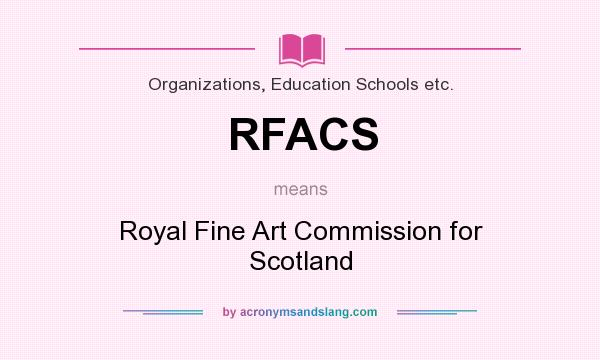 What does RFACS mean? It stands for Royal Fine Art Commission for Scotland