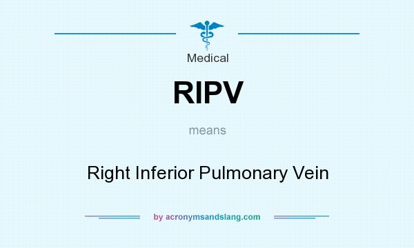 What does RIPV mean? It stands for Right Inferior Pulmonary Vein