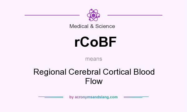 What does rCoBF mean? It stands for Regional Cerebral Cortical Blood Flow