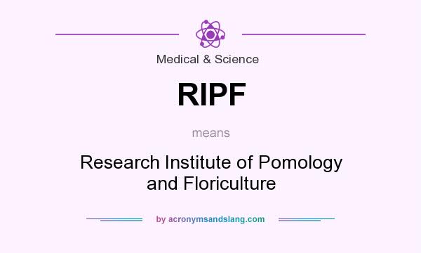 What does RIPF mean? It stands for Research Institute of Pomology and Floriculture