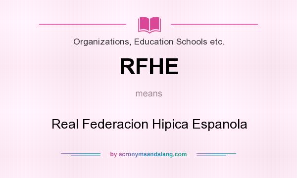 What does RFHE mean? It stands for Real Federacion Hipica Espanola
