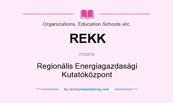 What does REKK mean? It stands for Regionális Energiagazdasági Kutatóközpont