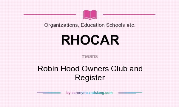 What does RHOCAR mean? It stands for Robin Hood Owners Club and Register