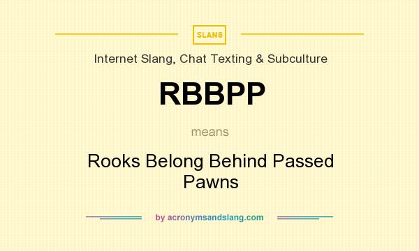 What does RBBPP mean? It stands for Rooks Belong Behind Passed Pawns