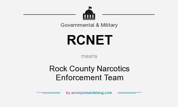 What does RCNET mean? It stands for Rock County Narcotics Enforcement Team