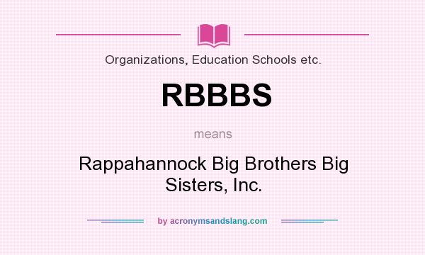 What does RBBBS mean? It stands for Rappahannock Big Brothers Big Sisters, Inc.
