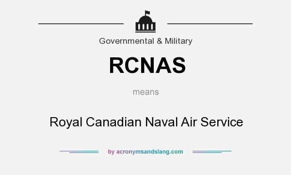 What does RCNAS mean? It stands for Royal Canadian Naval Air Service