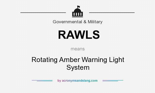 What does RAWLS mean? It stands for Rotating Amber Warning Light System