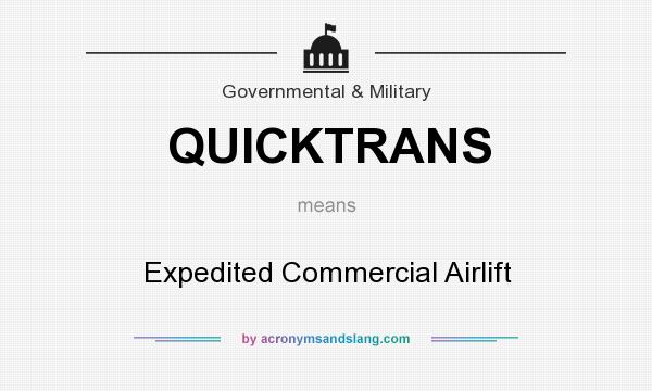 What does QUICKTRANS mean? It stands for Expedited Commercial Airlift