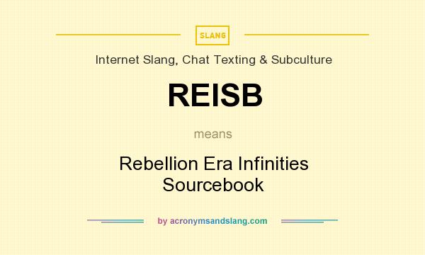 What does REISB mean? It stands for Rebellion Era Infinities Sourcebook