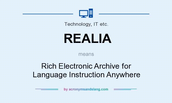 What does REALIA mean? It stands for Rich Electronic Archive for Language Instruction Anywhere