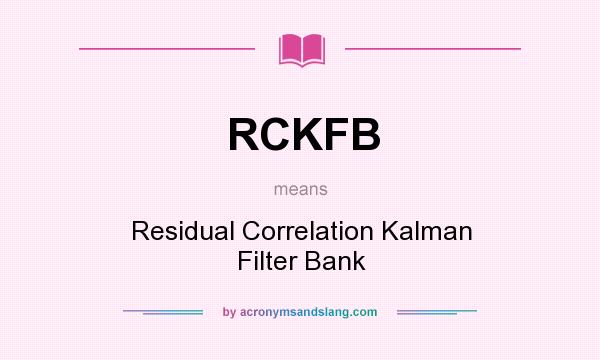 What does RCKFB mean? It stands for Residual Correlation Kalman Filter Bank