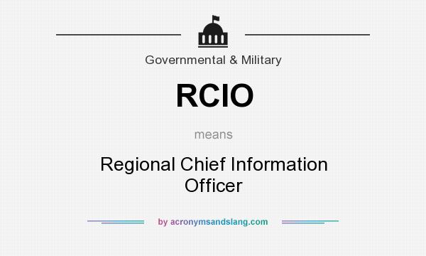 What does RCIO mean? It stands for Regional Chief Information Officer