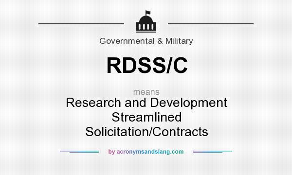 What does RDSS/C mean? It stands for Research and Development Streamlined Solicitation/Contracts