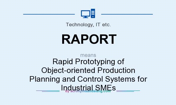 What does RAPORT mean? It stands for Rapid Prototyping of Object-oriented Production Planning and Control Systems for Industrial SMEs