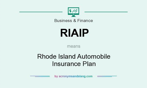 What does RIAIP mean? It stands for Rhode Island Automobile Insurance Plan