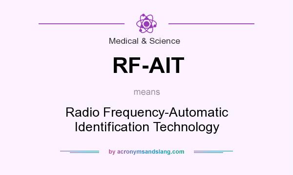 What does RF-AIT mean? It stands for Radio Frequency-Automatic Identification Technology