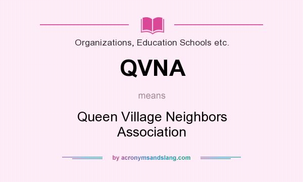 What does QVNA mean? It stands for Queen Village Neighbors Association