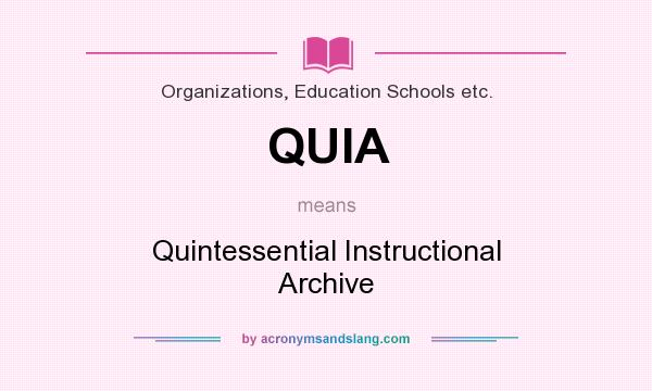 What does QUIA mean? It stands for Quintessential Instructional Archive
