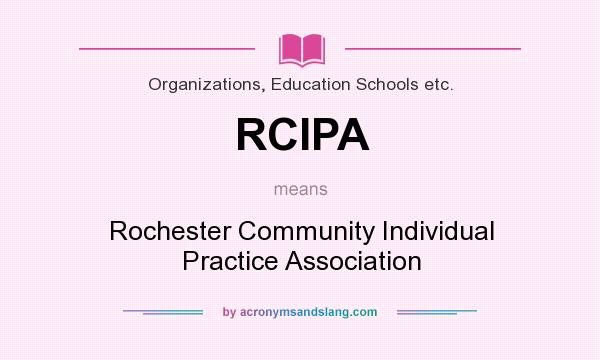 What does RCIPA mean? It stands for Rochester Community Individual Practice Association