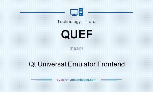 What does QUEF mean? It stands for Qt Universal Emulator Frontend