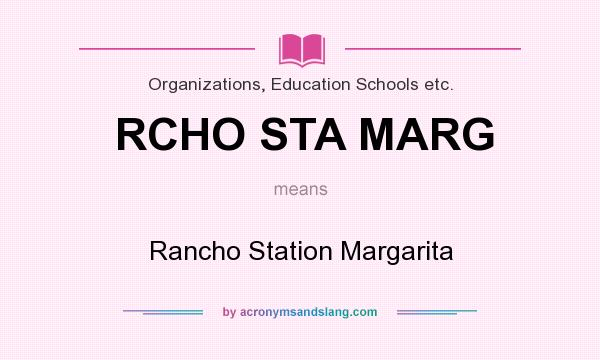What does RCHO STA MARG mean? It stands for Rancho Station Margarita
