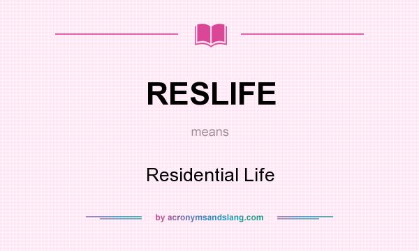 What does RESLIFE mean? It stands for Residential Life