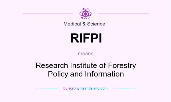 What does RIFPI mean? It stands for Research Institute of Forestry Policy and Information