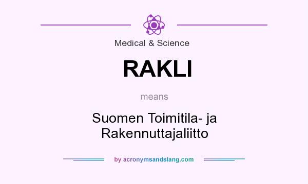 What does RAKLI mean? It stands for Suomen Toimitila- ja Rakennuttajaliitto