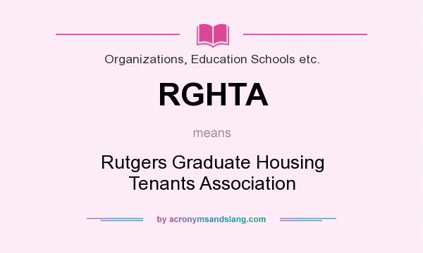 What does RGHTA mean? It stands for Rutgers Graduate Housing Tenants Association