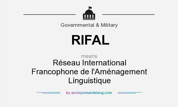 What does RIFAL mean? It stands for Réseau International Francophone de l`Aménagement Linguistique