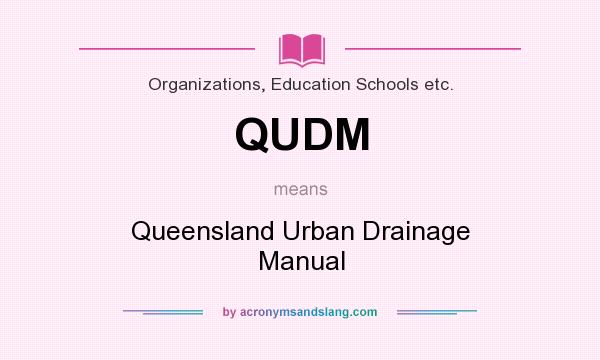 What does QUDM mean? It stands for Queensland Urban Drainage Manual