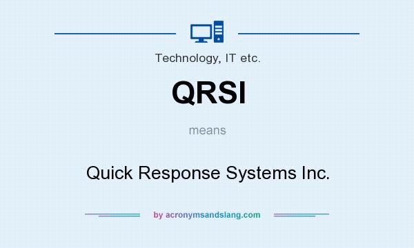 What does QRSI mean? It stands for Quick Response Systems Inc.